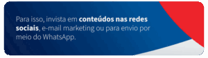 Imagem de uma campanha sobre investir em conteúdos nas redes sociais, e-mail marketing e envio pelo WhatsApp, destacando estratégias digitais eficientes.
