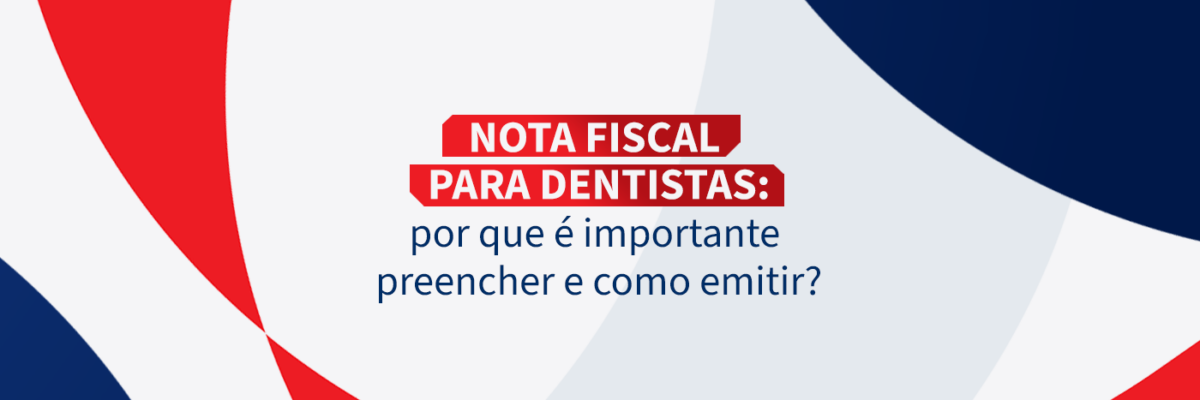 Nota fiscal para dentistas explica a importância de preencher corretamente e emitir para evitar problemas fiscais na prática odontológica.