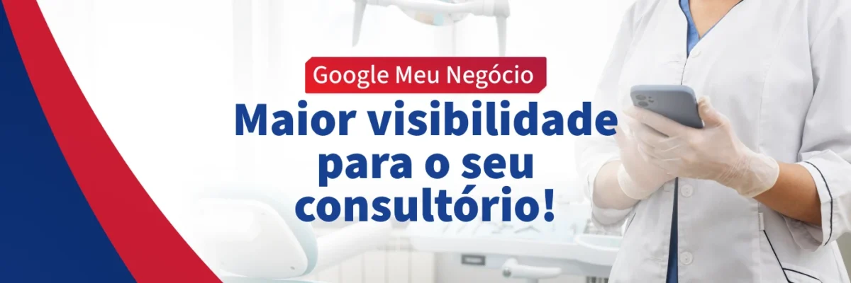 Imagem com a mensagem sobre o Google Meu Negócio, destacando a importância da visibilidade para consultórios, com uma profissional de saúde ao fundo.