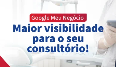 Google Meu Negócio para clínicas odontológicas: vale a pena?