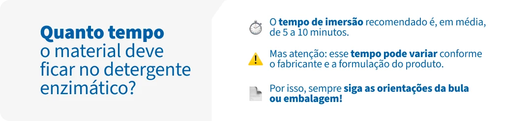 Imagem explicativa sobre o tempo ideal de imersão de materiais no detergente enzimático, destacando recomendações de tempo, variações e orientações para melhor eficiência.