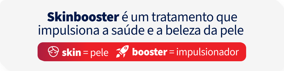Significado do skinbooster, onde skin significa pele e booster impulsionar
