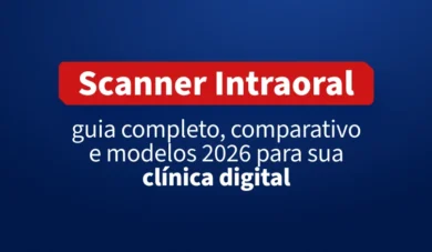 Scanner Intraoral: guia completo, comparativo e modelos 2026 para sua clínica digital