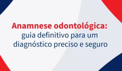 Anamnese odontológica: Guia Definitivo para um diagnóstico preciso e seguro