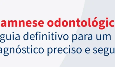 Anamnese odontológica: Guia Definitivo para um diagnóstico preciso e seguro