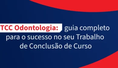 TCC Odontologia: guia completo para o sucesso no seu Trabalho de Conclusão de Curso