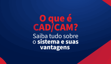 CAD/CAM na Odontologia: conheça a tecnologia e suas vantagens