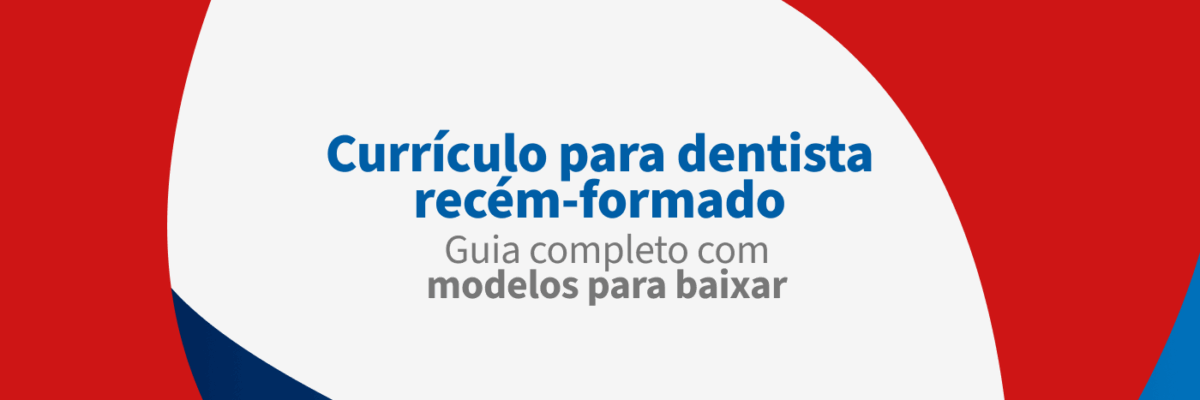 Imagem de capa de currículo para dentista recém-formado, com design moderno e cores vermelho, branco, azul e cinza, promovendo guia completo com modelos para baixar.