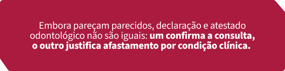 Destacando diferença entre atestado odontológico e declaração de comparecimento