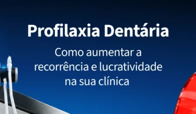 Profilaxia Dentária: como aumentar a recorrência e lucratividade na sua clínica?