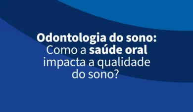 Odontologia do sono: guia completo sobre distúrbios bucais e tratamentos