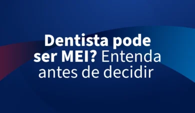 Como abrir CNPJ como dentista: MEI, ME ou clínica? Guia prático