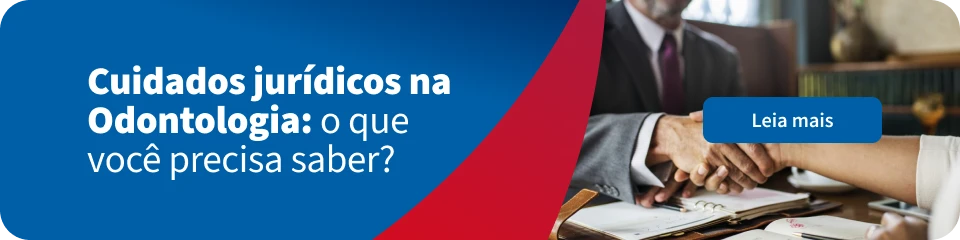 Banner com texto &ldquo;Cuidados jur&iacute;dicos na Odontologia: o que voc&ecirc; precisa saber?&rdquo; ao lado de uma cena de reuni&atilde;o profissional, m&atilde;os cumprimentando em mesa com documentos e bot&atilde;o &ldquo;Leia mais&rdquo;.